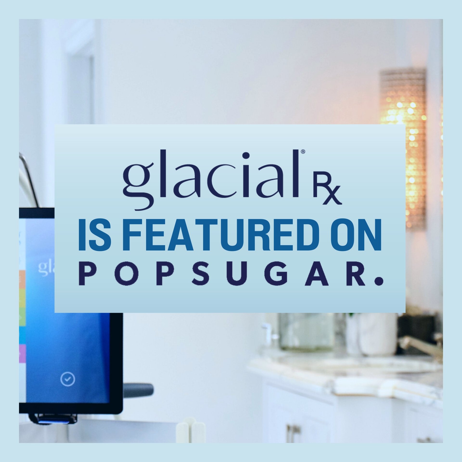 Glacial Rx is featured on Popsugar